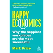 Happy Economics: Why the Happiest Workplaces Are the Most Successful