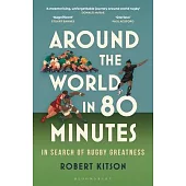 Around the World in 80 Minutes: In Search of Rugby Greatness