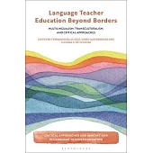 Language Teacher Education Beyond Borders: Multilingualism, Transculturalism, and Critical Approaches