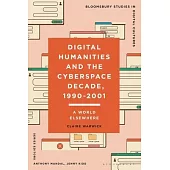 Digital Humanities and the Cyberspace Decade, 1990-2001: A World Elsewhere