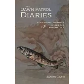 The Dawn Patrol Diaries: Fly-Fishing Journeys Under the Korean DMZ