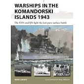 Warships in the Komandorski Islands 1943: The USN and Ijn Fight the Last Pure Surface Battle