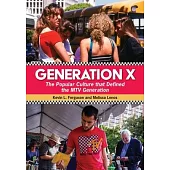Generation X: The Popular Culture That Defined the MTV Generation