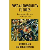Post-Automobility Futures: Technology, Power, and Imaginaries