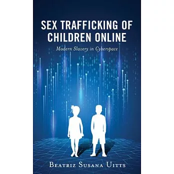 Sex Trafficking of Children Online: Modern Slavery in Cyberspace