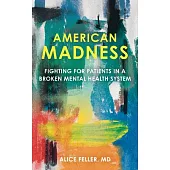 American Madness: Fighting for Patients in a Broken Mental Health System