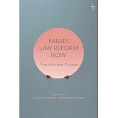 Family Law Reform Now: Proposals and Critique