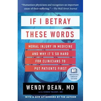 If I Betray These Words: Moral Injury in Medicine and Why It’s So Hard for Clinicians to Put Patients First