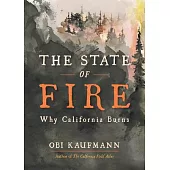The State of Fire: How, Where, and Why California Burns