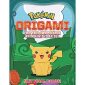 Pokémon Origami: Fold Your Own Pokémon from Kanto to Paldea: One Pokémon from Every Region!