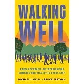 Walking Well: A New Approach for Experiencing Comfort and Vitality in Every Step
