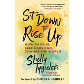 Sit Down to Rise Up: How Radical Self-Care Can Change the World