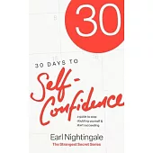 30 Days to Self-Confidence: A Guide to Stop Doubting Yourself and Start Succeeding
