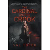 The Cardinal and the Crook: An Inspirational Family Saga of Unshakable Faith & Courage in the Midst of Tragedy & Crime