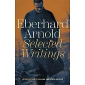 Eberhard Arnold: Selected Writings