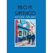 Nilo M. Santiago: My Life - My Art