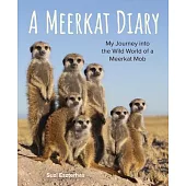 A Meerkat Diary: My Journey Into the Wild World of a Meerkat Mob