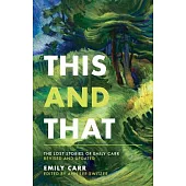 This and That: The Lost Stories of Emily Carr; Revised and Updated