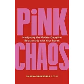 Pink Chaos: Navigating the Mother-Daughter Relationship with Your Tween