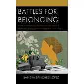 Battles for Belonging: Women Journalists, Political Culture, and the Paradoxes of Inclusion in Colombia, 1943-1968