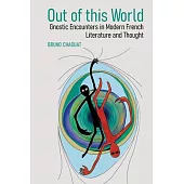 Out of This World: Gnostic Encounters in Modern French Literature and Thought