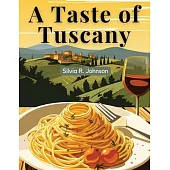 A Taste of Tuscany: Authentic Italian Flavors
