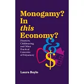 Monogamy? in This Economy: Finances, Childrearing, and Other Practical Concerns of Polyamory