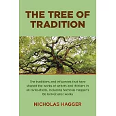 The Tree of Tradition: The Traditions and Influences That Have Shaped the Works of Writers and Thinkers in All Civilisations, Including Nicho