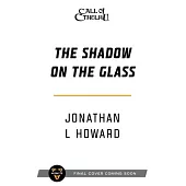 The Shadow on the Glass: A Cthulhu by Gaslight Novel