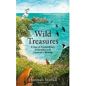 Wild Treasures: A Year of Extraordinary Encounters with Cornwall’s Wildlife