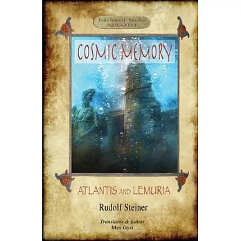 Cosmic Memory: ATLANTIS AND LEMURIA - The Submerged Continents of Atlantis and Lemuria, Their History and Civilization Being Chapters
