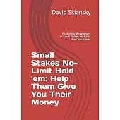 Small Stakes No-Limit Hold ’em: Help Them Give You Their Money: Exploiting Weaknesses in Small Stakes No-Limit Hold ’em Games