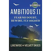 Ambitious II: Fear No Doubt, Rewire, Fly Higher