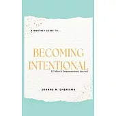 A Monthly Guide To...Becoming Intentional: 12-Month Empowerment Journal