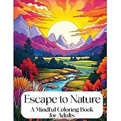 Escape to Nature: Mindful Coloring Book for Adults