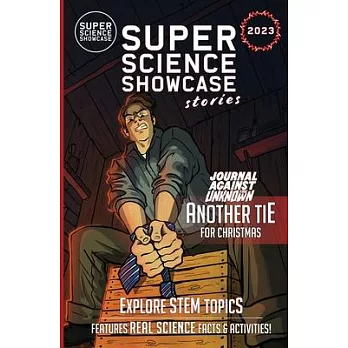 Another Tie for Christmas: Journal Against the Unknown (Super Science Showcase Christmas Stories #6): Journal Against the Unknown (Super Science