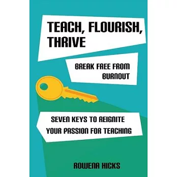 Teach, Flourish, Thrive: Break Free From Burnout