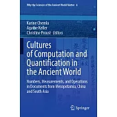 Cultures of Computation and Quantification in the Ancient World: Numbers, Measurements, and Operations in Documents from Mesopotamia, China and South