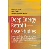 Deep Energy Retrofit--Case Studies: Business and Technical Concepts for Deep Energy Retrofit of Public Buildings; Energy in Buildings and Communities