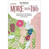 More Than Two: Cultivating Nonmonogamous Relationships with Kindness and Integrity