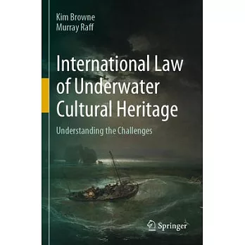 International Law of Underwater Cultural Heritage: Understanding the Challenges