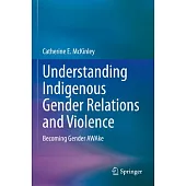 Understanding Indigenous Gender Relations and Violence: Becoming Gender Awake