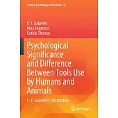 Psychological Significance and Difference Between Tools Use by Humans and Animals: P. Y. Galperin’s Dissertation