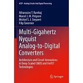 Multi-Gigahertz Nyquist Analog-To-Digital Converters: Architecture and Circuit Innovations in Deep-Scaled CMOS and Finfet Technologies