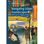 Navigating Urban Soundscapes: Dublin and Los Angeles in Fiction
