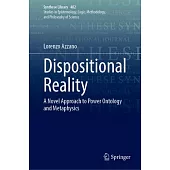 Dispositional Reality: A Novel Approach to Power Ontology and Metaphysics