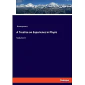 A Treatise on Experience in Physic: Volume II