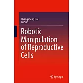 Robotic Manipulation of Reproductive Cells
