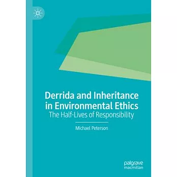 Derrida and Inheritance in Environmental Ethics: The Half-Lives of Responsibility