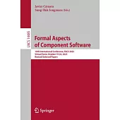 Formal Aspects of Component Software: 19th International Conference, Facs 2023, Virtual Event, October 19-20, 2023, Revised Selected Papers